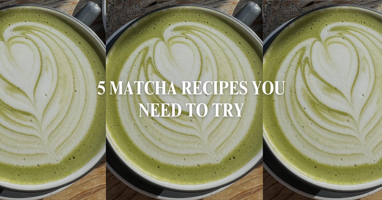 5 Matcha Recipes You Need to Try