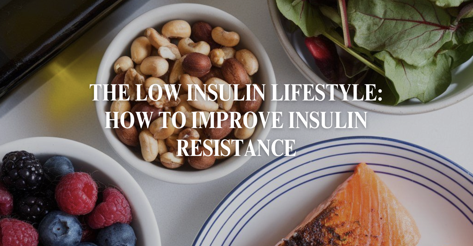 The Low Insulin Lifestyle: How to Improve Insulin Resistance